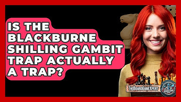 Is The Blackburne Shilling Gambit Trap Actually A Trap? - The Board Game Xpert