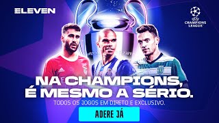 CHAMPIONS LEAGUE DE REGRESSO À ELEVEN COM PROGRAMAÇÃO ESPECIAL