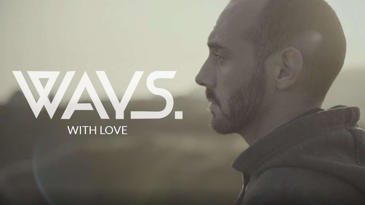Ways. - With Love (Official Music Video)
