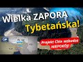 Wielka Zapora Tybetańska - Projekt Chin Wzbudza Niepokój w Regionie! Największa Tama na Świecie!