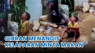 Viral Video Gibran Menangis Kelaparan Minta Makan, Dibentak Ibu Kagak Punya Duit!