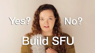 Build SFU: Yes or No