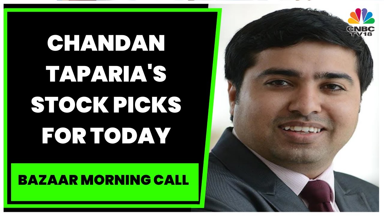 Motilal Oswal Financial Services' Chandan Taparia's Stock Picks For Today | Bazaar Morning Call
