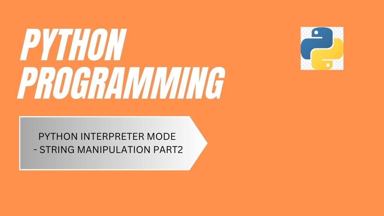 Python Interpreter Mode  String Manipulation  Part2