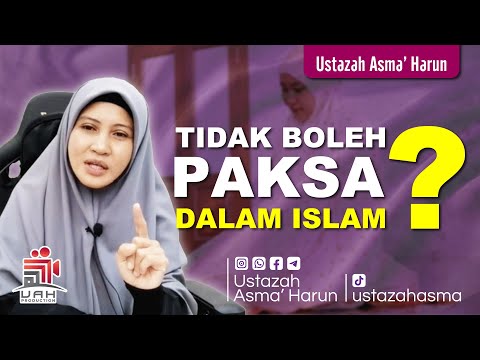 TIADA PAKSAAN DALAM ISLAM I USTAZAH ASMA' HARUN 2022