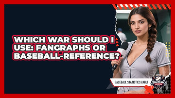 Which WAR Should I Use: FanGraphs Or Baseball-Reference? - Baseball Statistics Vault