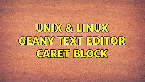 Unix & Linux: Geany text editor caret block