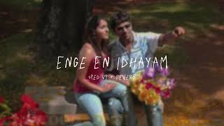 Enge En Idhayam - sped up + reverb (From 