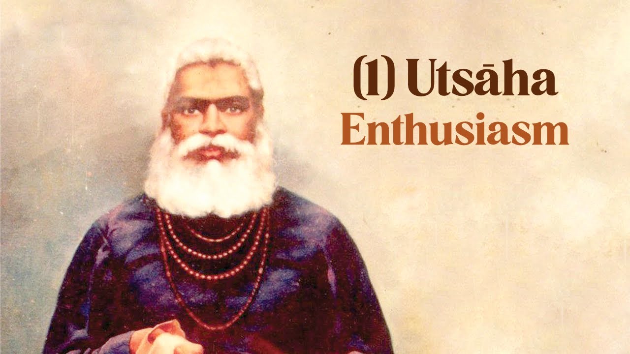 7 The Six Virtues Of A Practitioner Of Bhakti 1 Uts ha Enthusiasm 7-the-six-virtues-of-a-practitioner-of-bhakti-1-uts-ha-enthusiasm