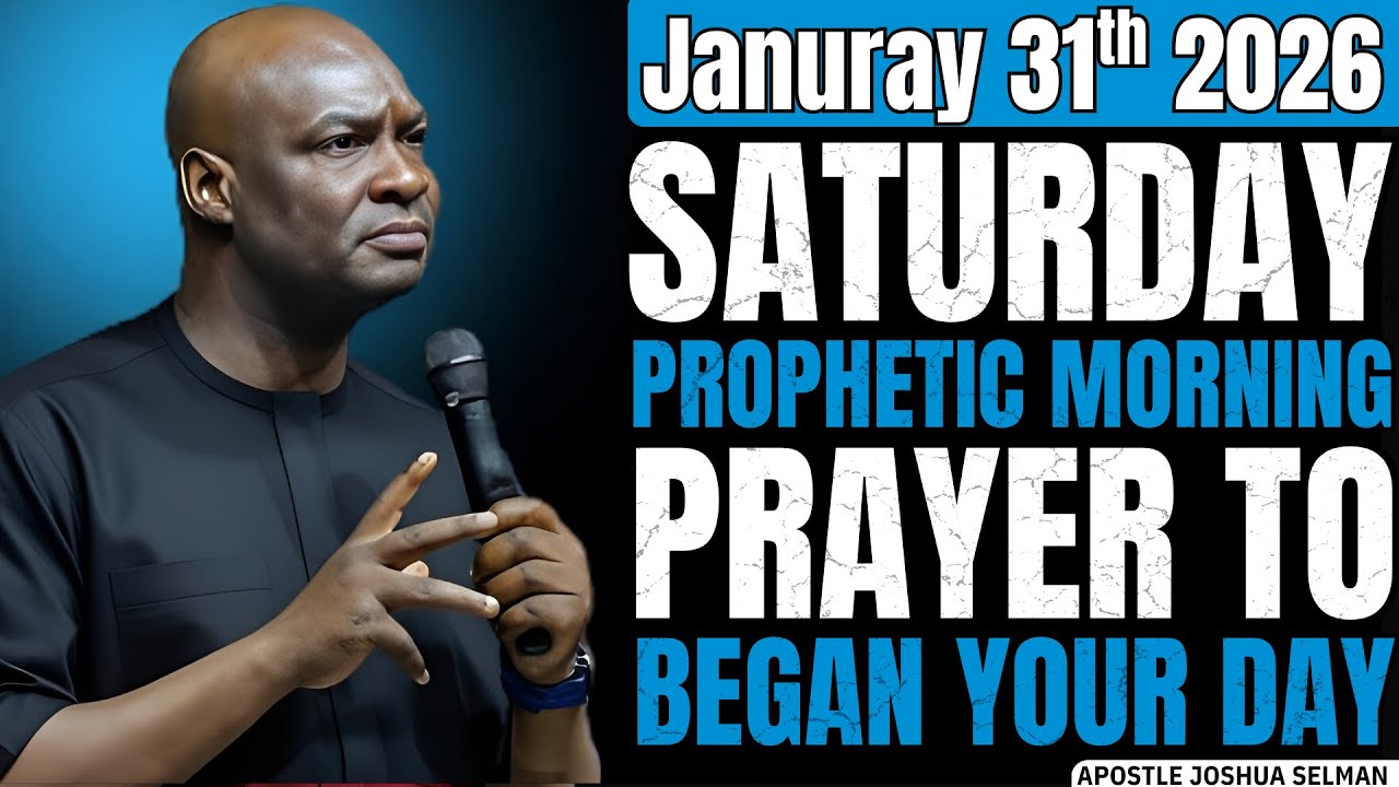 31 JANUARY 2026: STRONG PROPHETIC MORNING PRAYERS TO BEGIN YOUR DAY WITH GOD | APOSTLE JOSHUA SELMAN