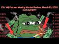 ES / NQ Futures Weekly Market Review, March 23, 2026