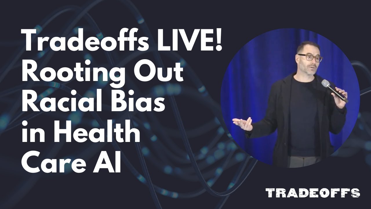 Tradeoffs LIVE! Rooting Out Racial Bias in Health Care AI - YouTube