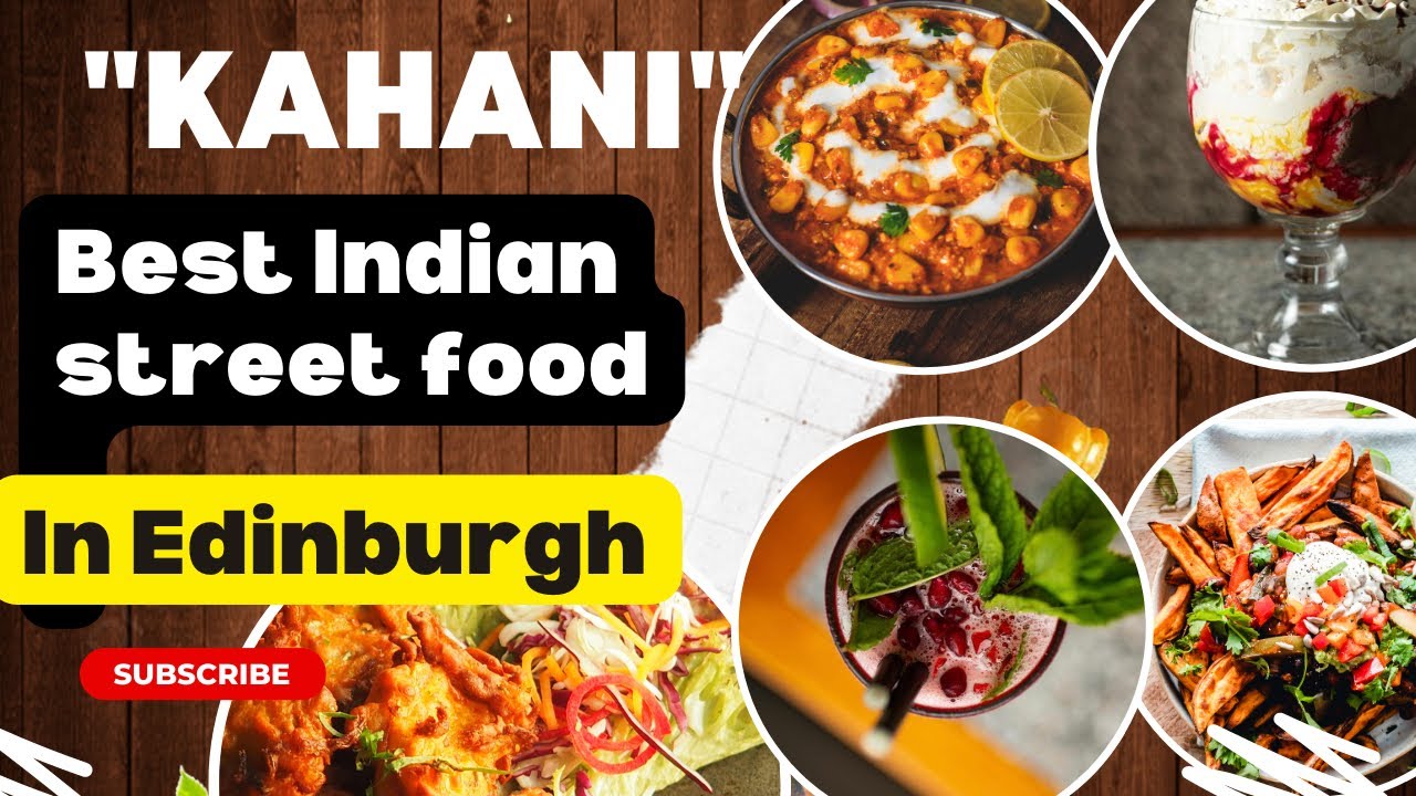 KAHANI *Best* Indian Street Food in Edinburgh Secret relieved YouTube