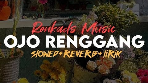 Ojo Renggang - Ronkads Music ( slowed+reverb+lirik) SixteenESTC