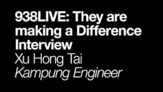 938Live They Are Making A Difference Interview With Kampung Engineer, Xu Hong Tai