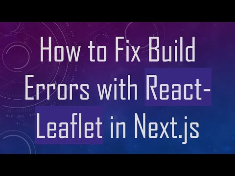 How to Fix Build Errors with React-Leaflet in Next.js