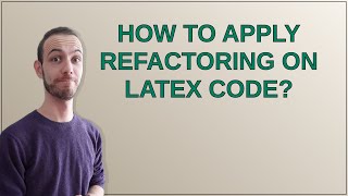 Tex: How to apply refactoring on Latex code?
