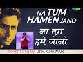 Na tum hume jaanohemant kumarcover song by drrkpawar