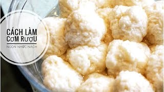 Cách làm cơm rượu Nam Bộ như thế nào sao mà ngon đến thế??? Cơm rượu chợ Bà Chiểu 20 năm