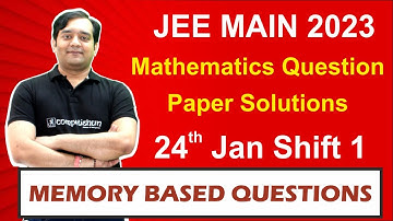 JEE Main 2023 Mathematics Question Paper Solutions | 24th Jan Shift 1 | Memory Based Questions