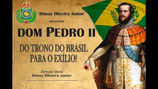 DOM PEDRO II , DO TRONO DO BRASIL PARA O EXÍLIO - DOCUMENTÁRIO
