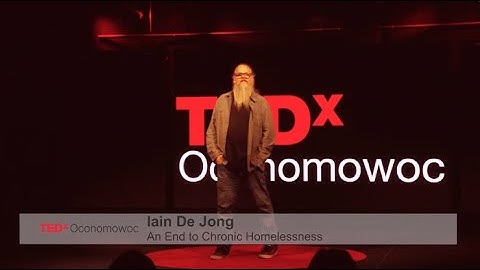 An end to chronic homelessness | Iain DeJong | TEDxOconomowoc