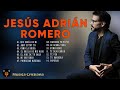 POPURRI JESÚS ADRIÁN ROMERO Que sería de mi, Aquí estoy yo, Como La Brisa