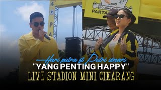 YANG PENTING HAPPY - HARI PUTRA FEAT PUTRI ISNARI |  LIVE OFF AIR STADION MINI CIKARANG