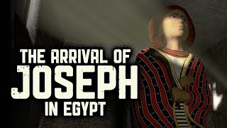 The Arrival of Joseph in Egypt - The Exodus