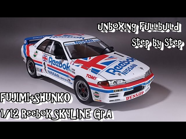 unboxing fullbuild FUJIMI 1/12 BNR32 Reebok SKYLINE GT-R Gr.A