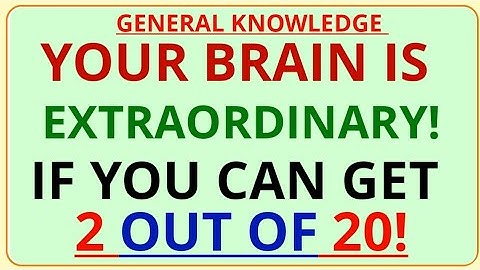YOUR BRAIN IS EXTRAORDINARY! IF YOU CAN GET 2 OUT OF 20! | GK IQ | Extreme Quiz Challenge