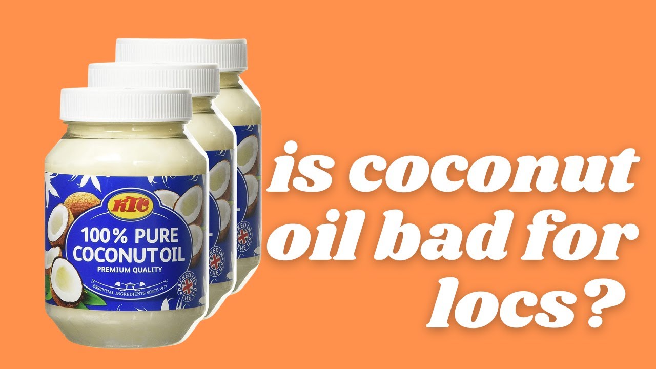 IS COCONUT OIL BAD FOR LOCS? YouTube