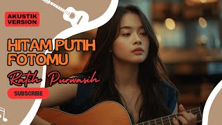 Hitam Putih Fotomu  -  Desi Ratnasari (AKUSTIK VERSION)