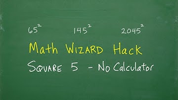 Math Wizard HACK– square any number ending in 5, NO CALCULATOR!
