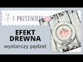 Decoupage jak namalować efekt drewna  - metoda podstawowa