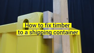 How To Fix Timber To A Shipping Container