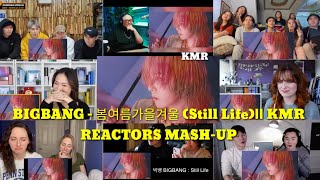 BIGBANG - 봄여름가을겨울 (Still Life)|| KMR REACTORS MASH-UP