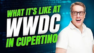 What it's like attending WWDC in Cupertino