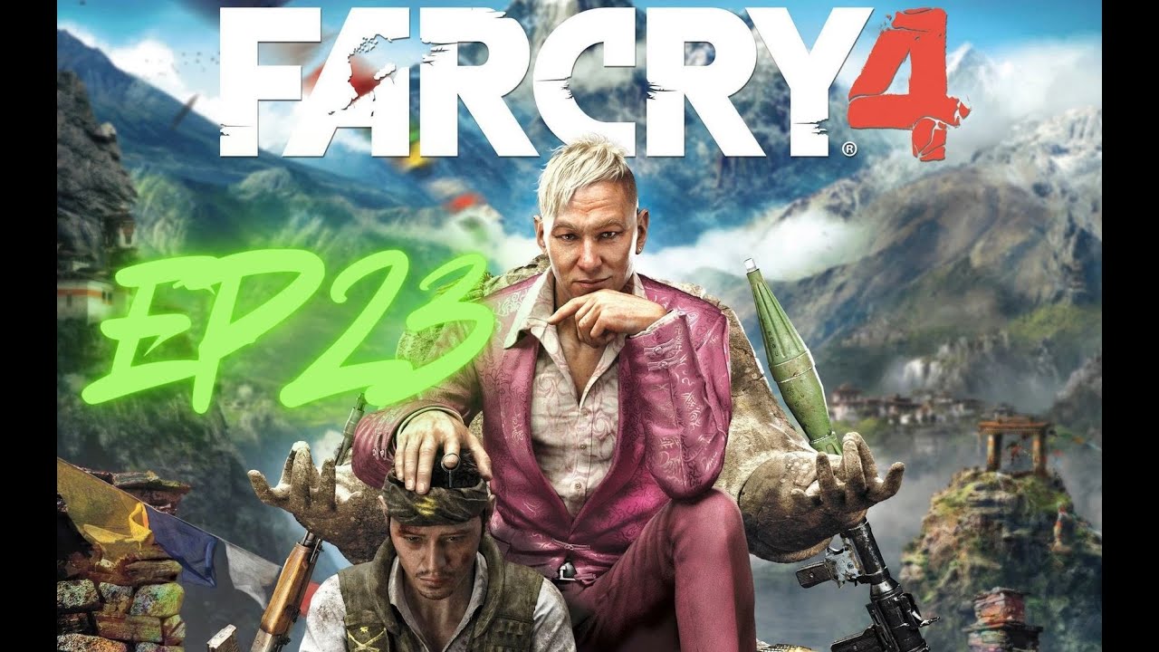 EP23 - ADVANCED CHEMISTRY & ARMED ESCORT - FARCRY 4