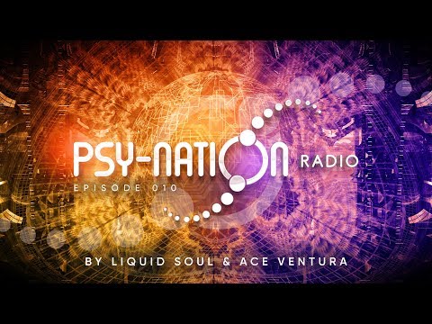 Psy-Nation Radio #010 - incl. Electric Universe Mix [Ace Ventura & Liquid Soul]