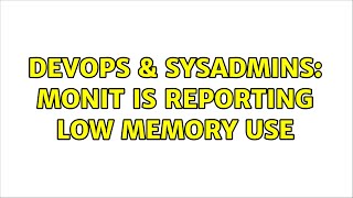 Famous DevOps & SysAdmins: Monit is reporting low memory use Profile