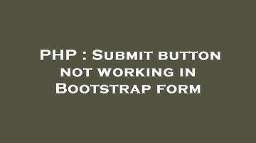 PHP : Submit button not working in Bootstrap form