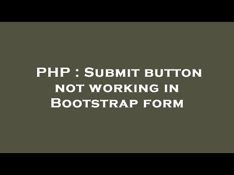 PHP : Submit button not working in Bootstrap form