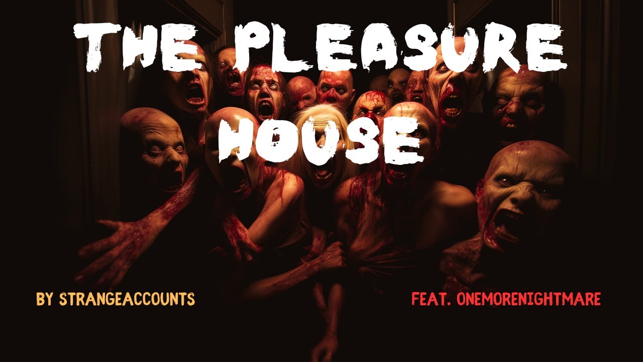 The Pleasure House by StrangeAccounts (feat. OneMoreNightmare) | Creepypasta