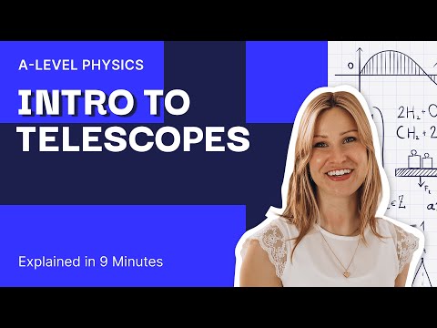 Astrophysics - Telescopes Explained in 9 Minutes | A Level Physics