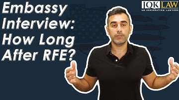 Embassy Interview How Long After RFE?
