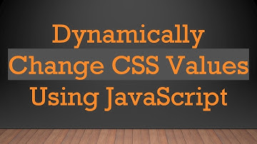 Dynamically Change CSS Values Using JavaScript