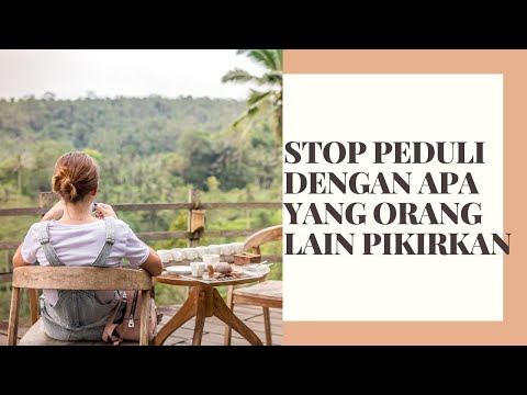 Video: Bagaimana Anda berhenti peduli tentang apa yang orang lain pikirkan?