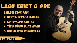 Ebiet G Ade Lagu Pilihan Terbaik Terpopuler  Lagu Kenangan Lagu Nostalgia 