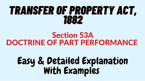 Section 53A, Transfer Of Property Act | Doctrine Of Part Performance